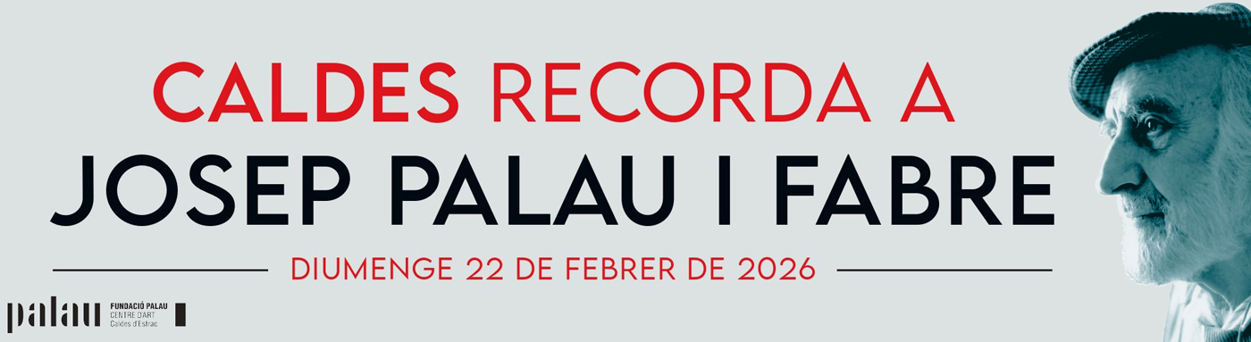 Caldes recorda Josep Palau i Fabre